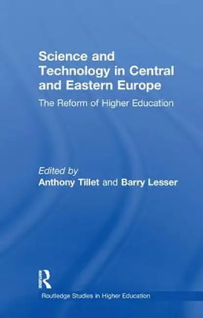 Science and Technology in Central and Eastern Europe: The Reform of Higher Education by Anthony Tillet