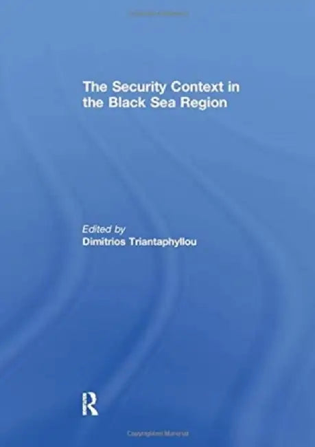 The Security Context in the Black Sea Region by Dimitrios Triantaphyllou