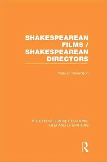 Shakespearean Films/Shakespearean Directors by Peter S. Donaldson