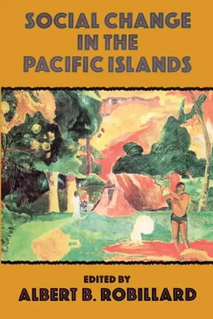 Social Change in the Pacific Isl by Robillard