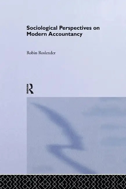 Sociological Perspectives on Modern Accountancy by Robin Roslender