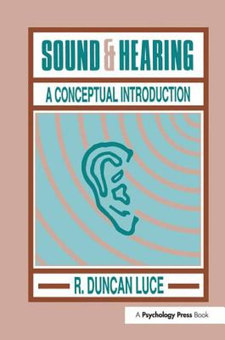 Sound & Hearing: A Conceptual Introduction by R. Duncan Luce