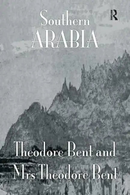 Southern Arabia by J. Theodore Bent