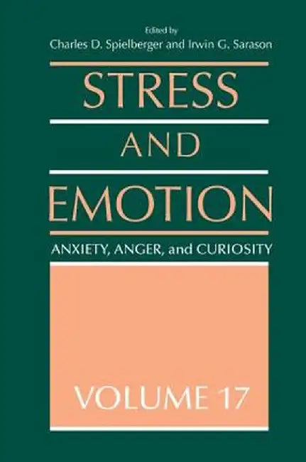 Stress and Emotion: Anxiety, Anger and Curiosity, Volume 17 by Charles D. Spielberger