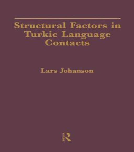 Structural Factors in Turkic Language Contacts by Lars Johanson, Vanessa Karam