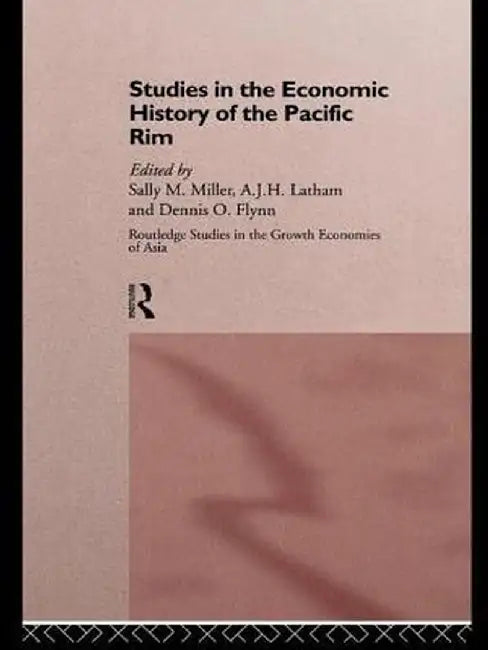 Studies in the Economic History of the Pacific Rim by Dennis O. Flynn