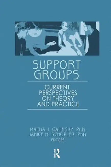 Support Groups: Current Perspectives on Theory and Practice by Janice H Schopler