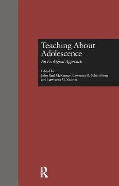 Teaching about Adolescence: An Ecological Approach by John McKinney