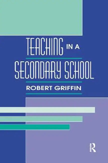 Teaching in A Secondary School by Robert Griffin