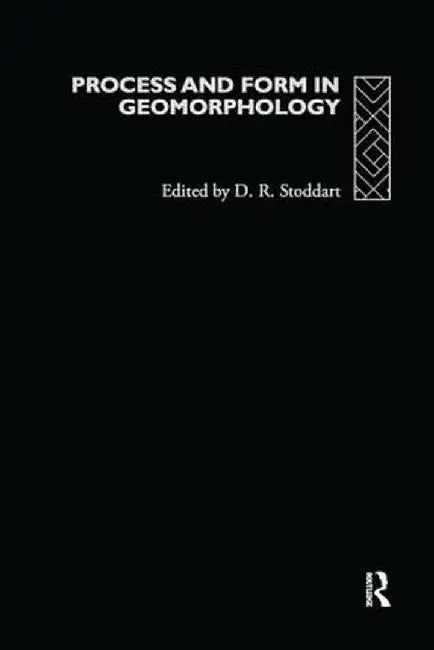Process and Form in Geomorphology by David Stoddart