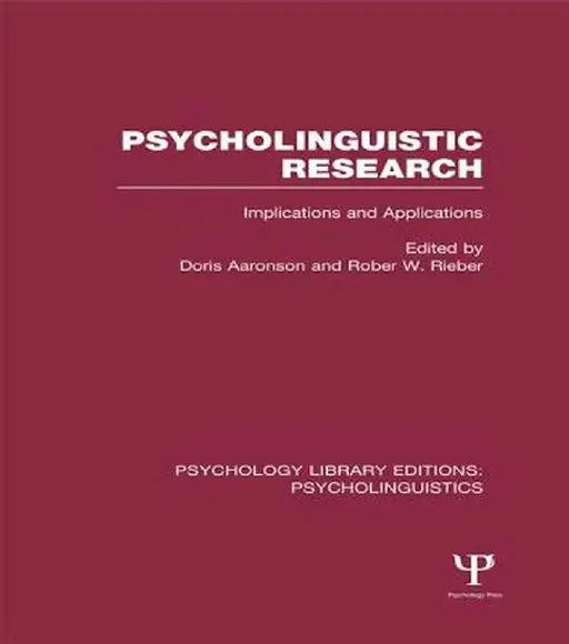 Psycholinguistic Research (PLE: Psycholinguistics): Implications and Applications by Doris Aaronson