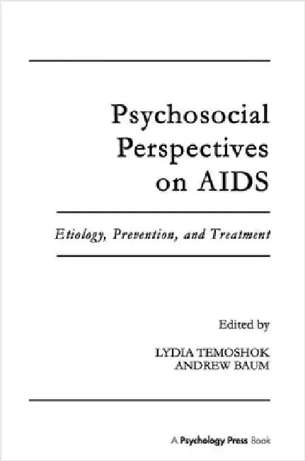 Psychosocial Perspectives on AIDS: Etiology, Prevention and Treatment by Lydia Temoshok