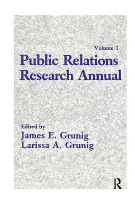Public Relations Research Annual: Volume 1 by James E. Grunig