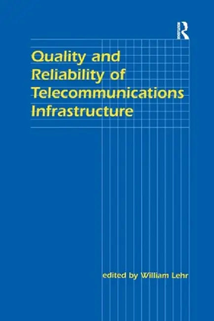 Quality and Reliability Telcom by William H. Lehr