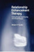 Relationship Enhancement Therapy: Healing Through Deep Empathy and Intimate Dialogue by Robert F. Scuka