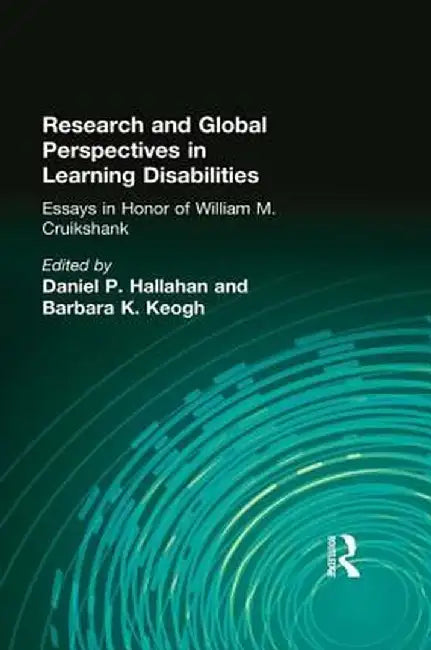 Research and Global Perspectives in Learning Disabilities: Essays in Honor of William M. Cruikshank by Daniel P. Hallahan