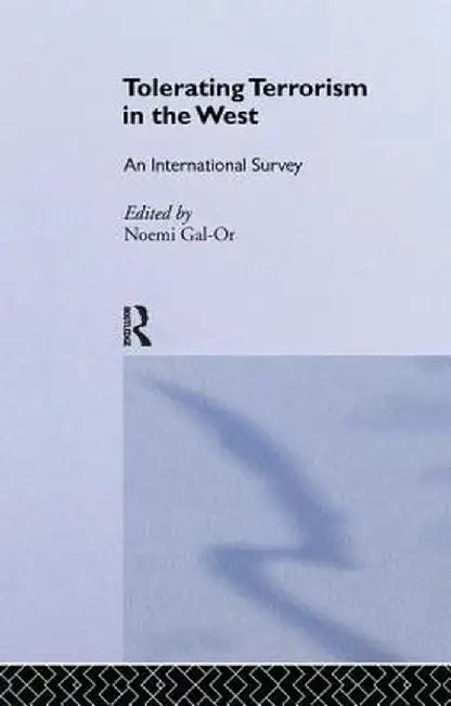 Tolerating Terrorism in the West: An International Survey by Noemi Gal-or