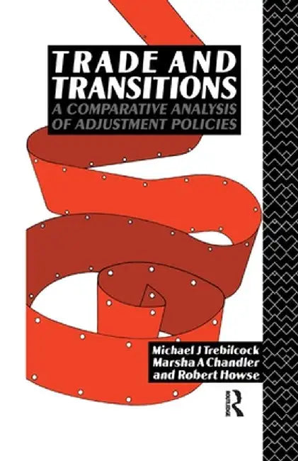 Trade and Transitions: A Comparative Analysis of Adjustment Policies by Marsha Chandler
