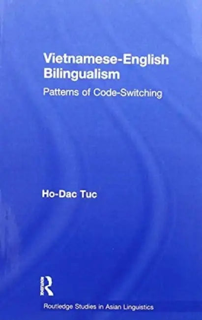 Vietnamese-English Bilingualism: Patterns of Code-Switching by Ho-Dac Tuc