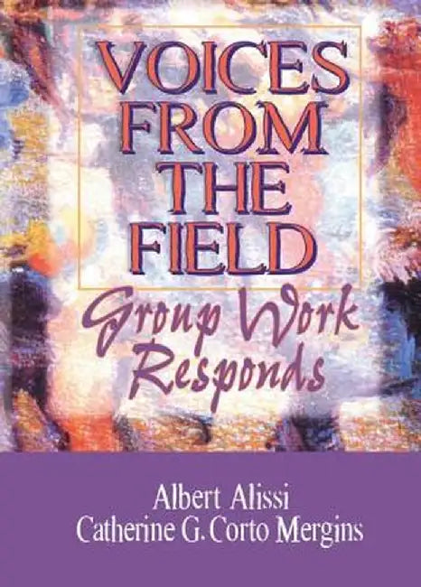 Voices from the Field: Group Work Responds by Albert S Alissi