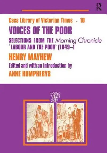 Voices of the Poor: Selections from the Morning Chronicle Labour and the Poor by Henry Mayhew