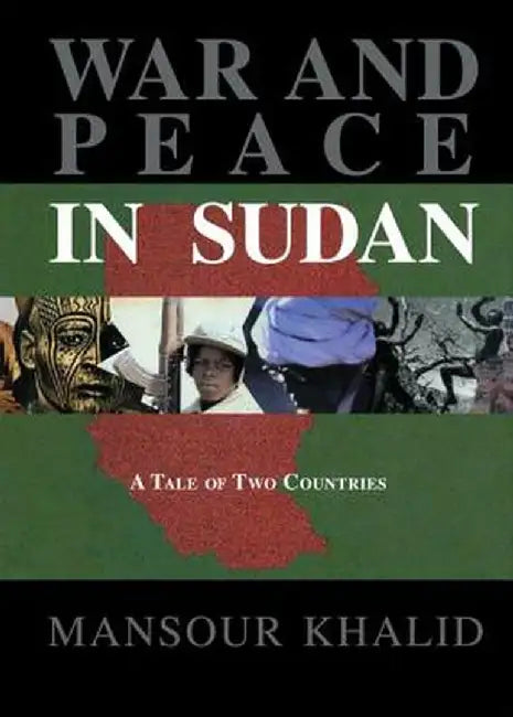 War and Peace in Sudan: A Tale of Two Countries by Mansour Khalid