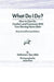 What Do I Do?: How to Care for, Comfort, and Commune With Your Nursing Home Elder, Revised and Illustrated Edition by Katherine Karr
