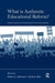 What Is Authentic Educational Reform?: Pushing Against the Compassionate Conservative Agenda by Helen L. Johnson