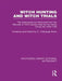 Witch Hunting and Witch Trials (RLE Witchcraft): The Indictments for Witchcraft from the Records of the 1373 Assizes Held from the Home Court 1559-173 by C L'Estrange Ewen