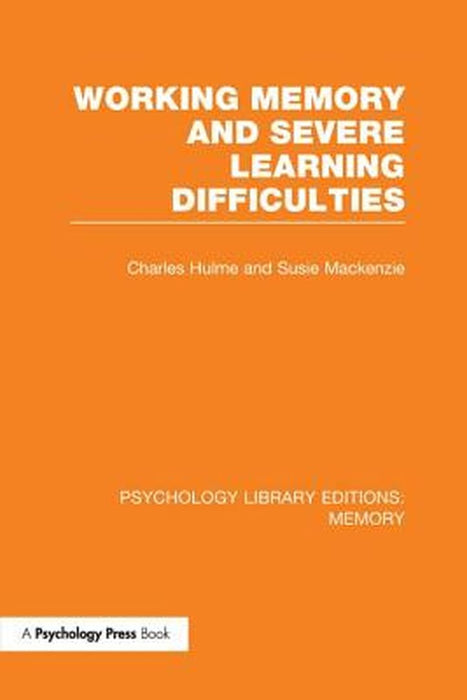 Working Memory And Severe Learning Difficulties by Charles Hulme