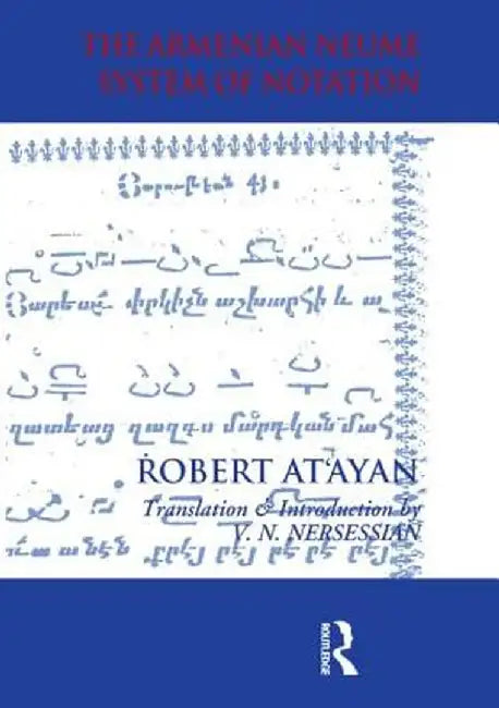 Armenian Neume System of Notation: Study and Analysis by R. A. At'ayan