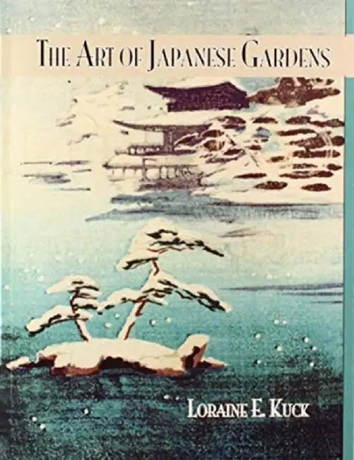 Art of Japanese Gardens by Loraine E. Kuck