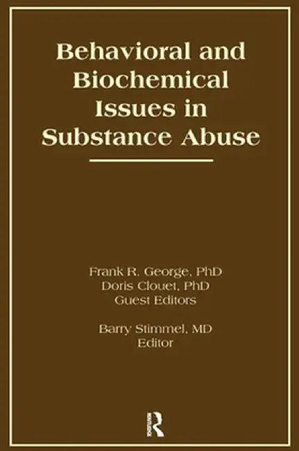 Behavioral and Biochemical Issues in Substance Abuse by Doris Clouet