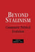 Beyond Stalinism: Communist Political Evolution by Ronald J. Hill