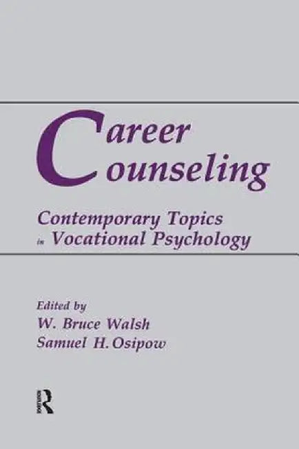 Career Counseling: Contemporary Topics in Vocational Psychology by W. Bruce Walsh