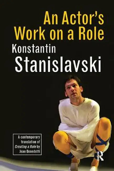 An Actor's Work on a Role by Konstantin Stanislavski