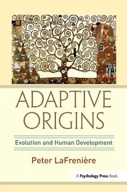 Adaptive Origins: Evolution and Human Development by Peter LaFrenière