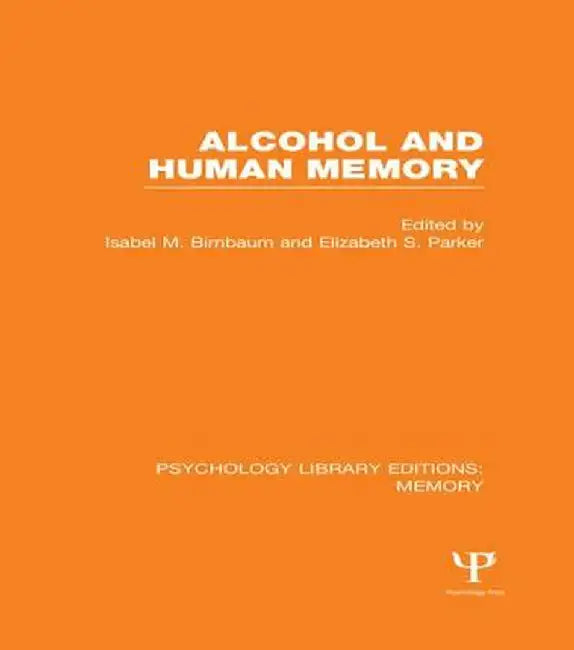 Alcohol and Human Memory (PLE: Memory) by Isabel Birnbaum