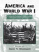 America and World War I: A Selected Annotated Bibliography of English-Language Sources by David Woodward