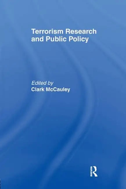 Terrorism Research and Public Policy by Clark McCauley