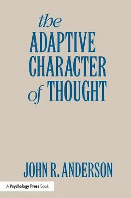 The Adaptive Character of Thought by John R. Anderson