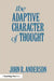The Adaptive Character of Thought by John R. Anderson