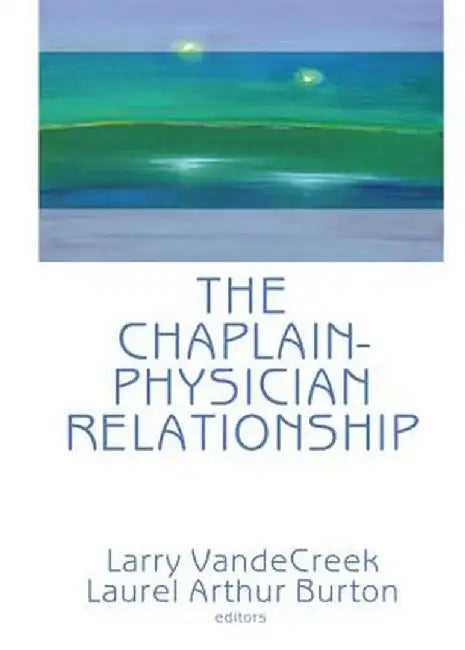 The Chaplain-Physician Relationship by Larry Van De Creek