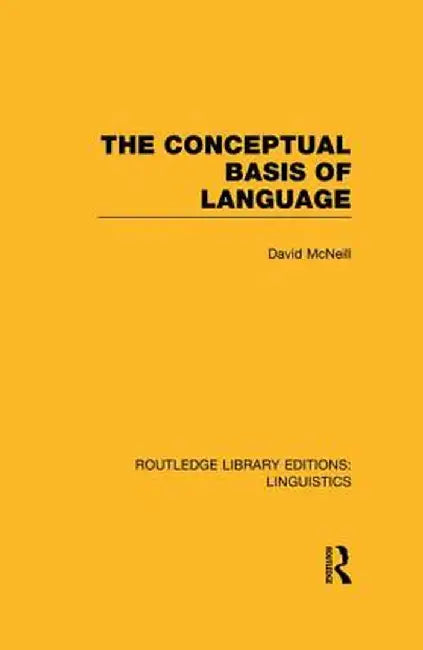 The Conceptual Basis of Language (RLE Linguistics A: General Linguistics) by David McNeill
