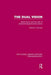 The Dual Vision: Alfred Schutz and the Myth of Phenomenological Social Science by Robert Gorman