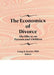 The Economics of Divorce: The Effects on Parents and Children by Craig Everett