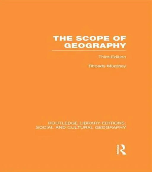 The Scope of Geography (RLE Social & Cultural Geography) by Rhoads Murphey