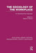 The Sociology of the Workplace (Rle: Organizations) by Malcolm Warner