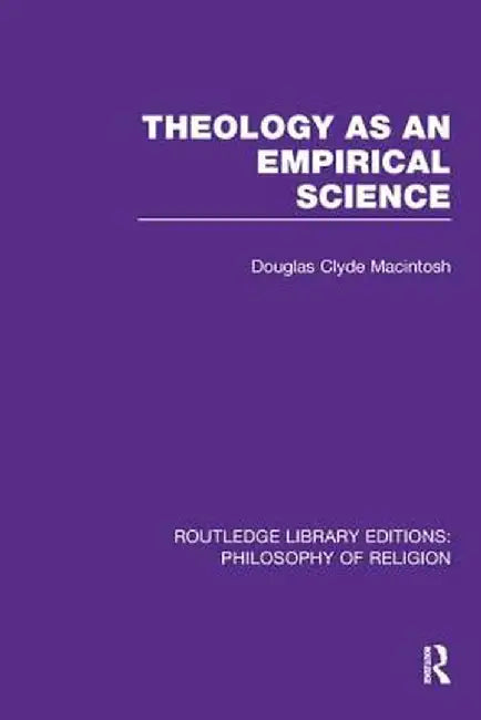 Theology as an Empirical Science by Douglas Clyde Macintosh
