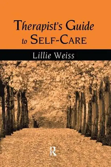 Therapist's Guide to Self-Care by Lillie Weiss